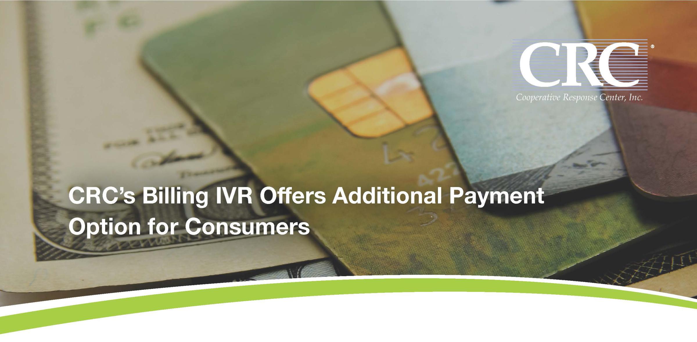 CRC's Billing IVR Offers Additional Payment Option for Consumers