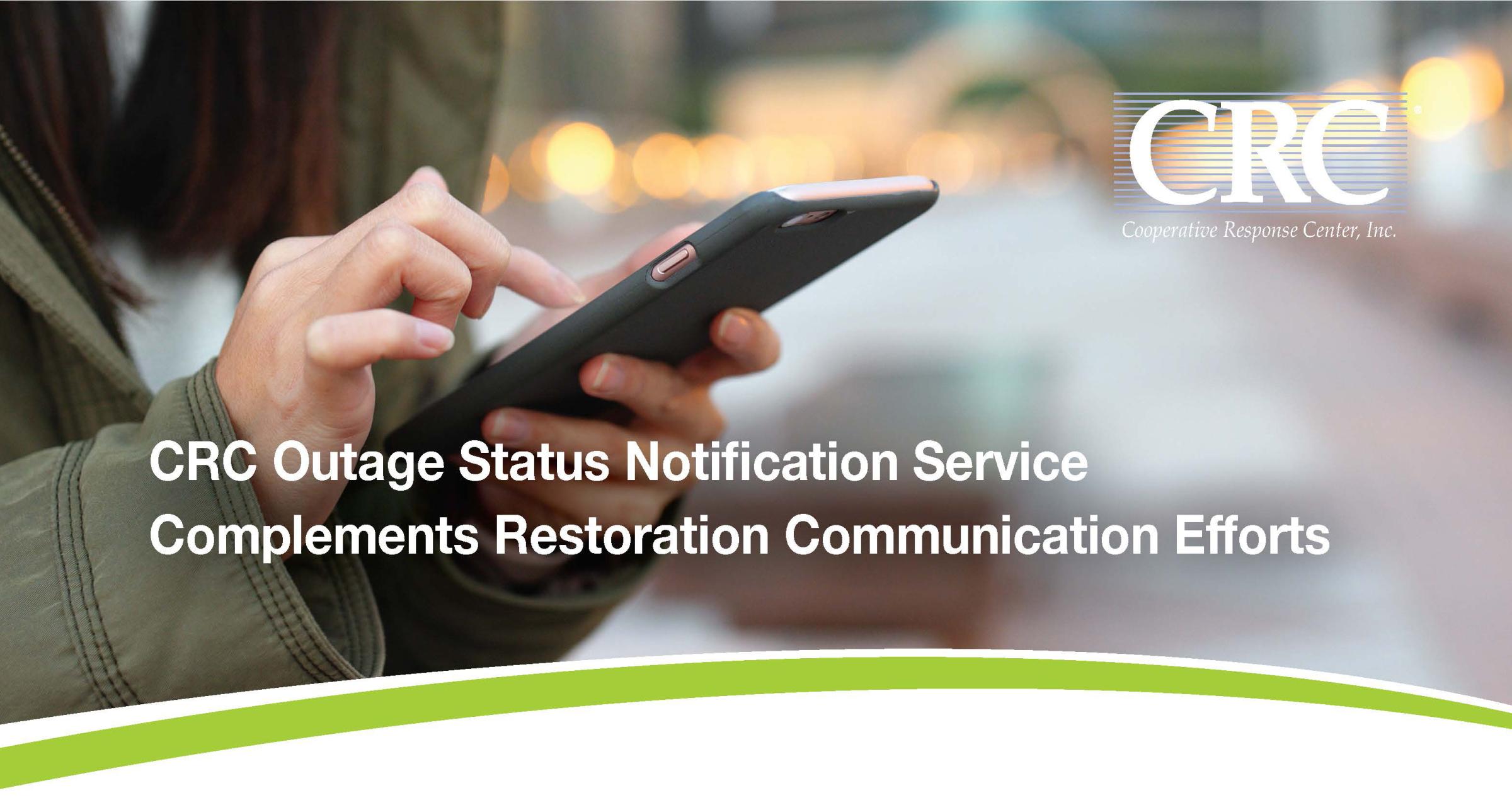 CRC Outage Status Notification Service Complements Restoration Communication Efforts
